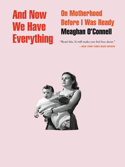 Title details for And Now We Have Everything by Meaghan O'Connell - Available